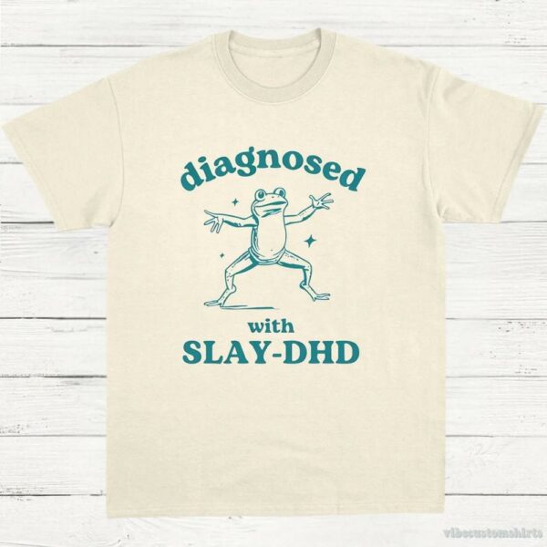 Diagnosed With Slay-dhd Funny Adhd Shirt