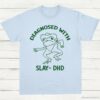 Diagnosed With Slay Dhd Meme Shirt Light Blue S 1 5