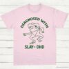 Diagnosed With Slay Dhd Meme Shirt Light Pink S 1 5