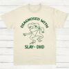 Diagnosed With Slay Dhd Meme Shirt Natural S 1 5