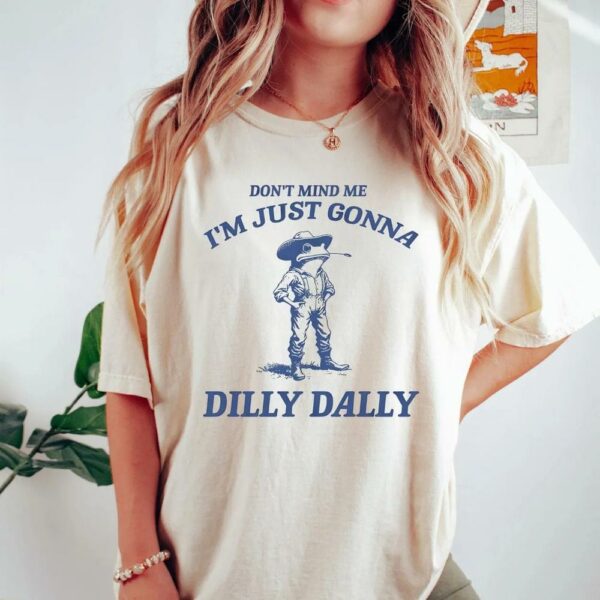 Don’t Mind Me I’m Just Gonna Dilly Dally Vintage Shirt, Dilly Dally Frog T Shirt
