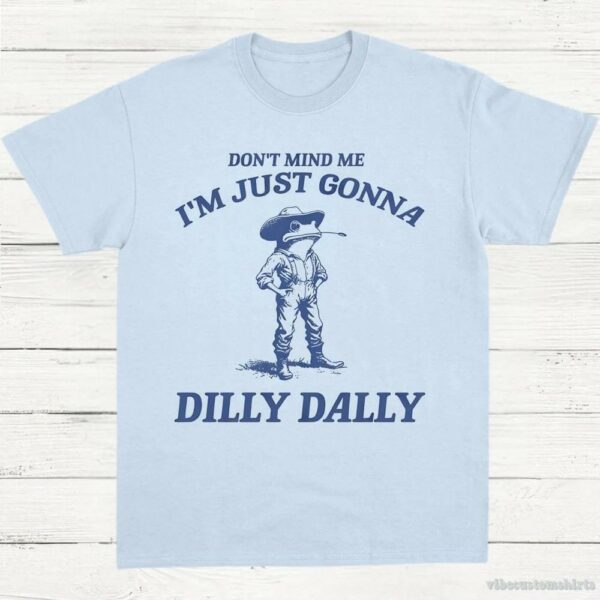 Don’t Mind Me I’m Just Gonna Dilly Dally Vintage Shirt, Dilly Dally Frog T Shirt