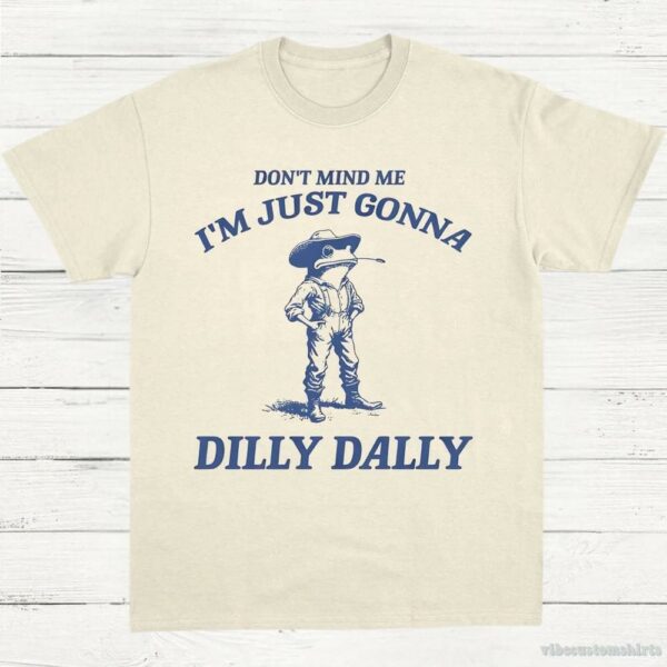 Don’t Mind Me I’m Just Gonna Dilly Dally Vintage Shirt, Dilly Dally Frog T Shirt