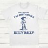 Dont Mind Me Im Just Gonna Dilly Dally Vintage Shirt Dilly Dally Frog T Shirt White S 1 1