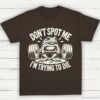 Dont Spot Me Im Trying To Die Frog Lifting Shirt Dark Chocolate S 1 1