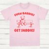 Even Baddies Get Saddies T Shirt Light Pink S 1 1