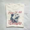 First Of All, I’m A Delight” Possum Lovers Shirt