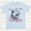 First Of All Im A Delight Possum Lovers Shirt Light Blue S 1 1