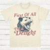 First Of All Im A Delight Possum Lovers Shirt Natural S 1 1