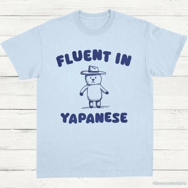 Fluent In Yapanese T-Shirt