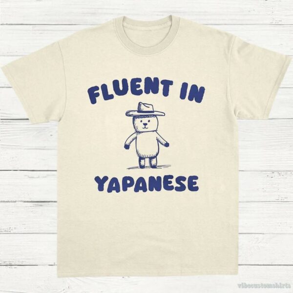 Fluent In Yapanese T-Shirt
