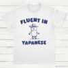 Fluent in Yapanese T shirt White S 1 1