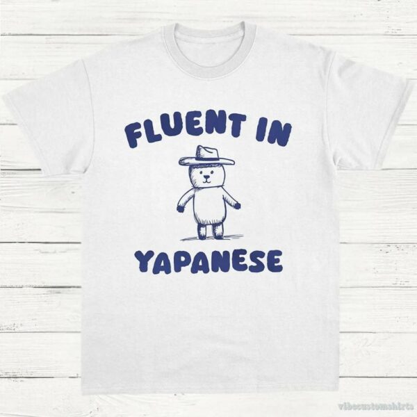 Fluent In Yapanese T-Shirt