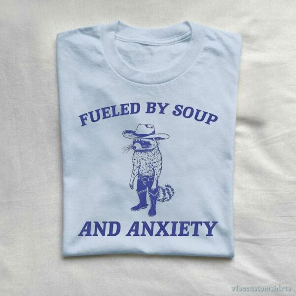 Fueled By Soup And Anxiety Cowboy Trash Panda Shirt