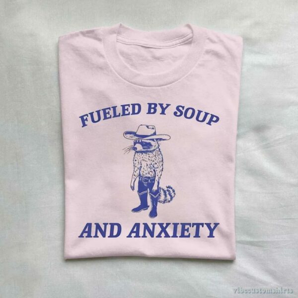 Fueled By Soup And Anxiety Cowboy Trash Panda Shirt