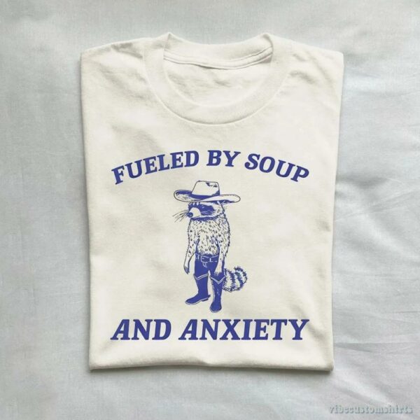 Fueled By Soup And Anxiety Cowboy Trash Panda Shirt