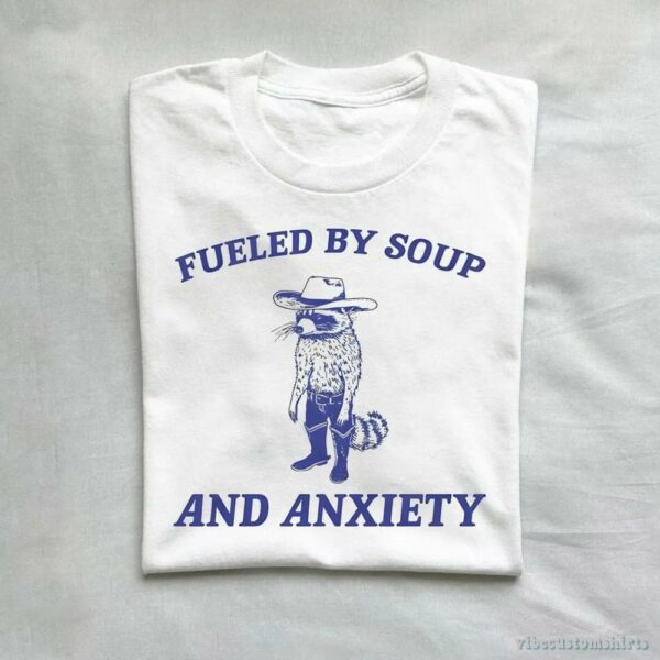 Fueled By Soup And Anxiety Cowboy Trash Panda Shirt