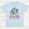 Get in Loser Trouble aint gonna make it itself Meme Shirt Light Blue S 1 1